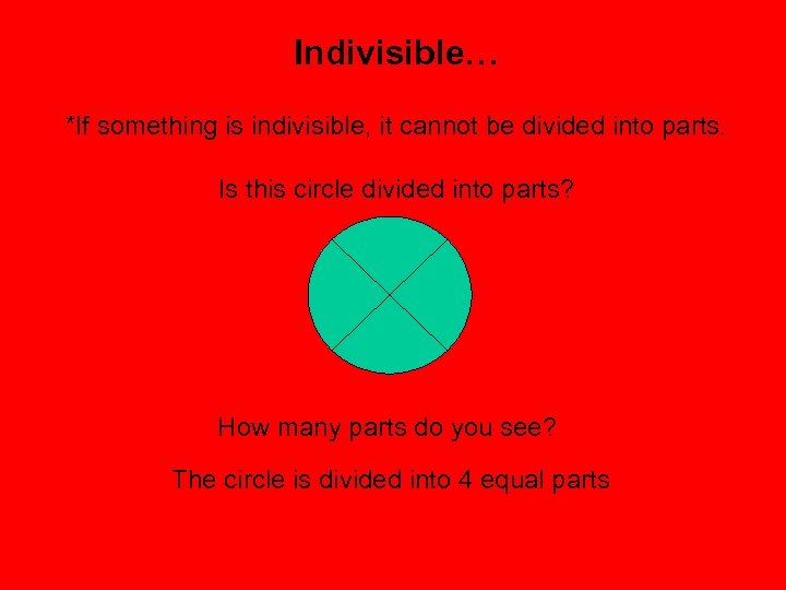 Indivisible… *If something is indivisible, it cannot be divided into parts. Is this circle
