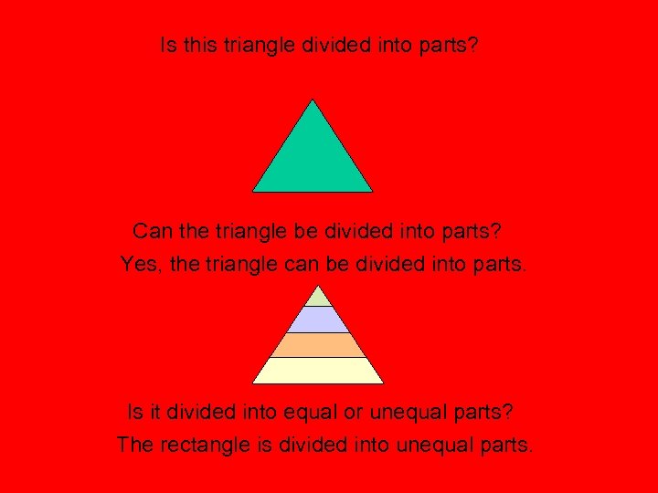 Is this triangle divided into parts? Can the triangle be divided into parts? Yes,