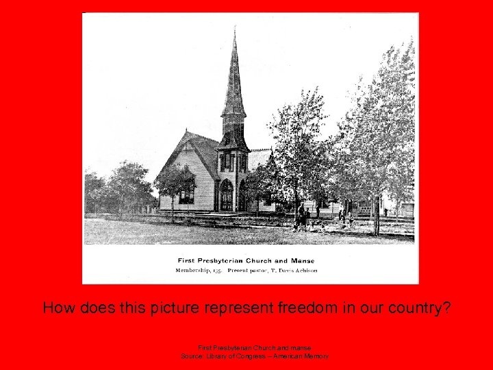 How does this picture represent freedom in our country? First Presbyterian Church and manse