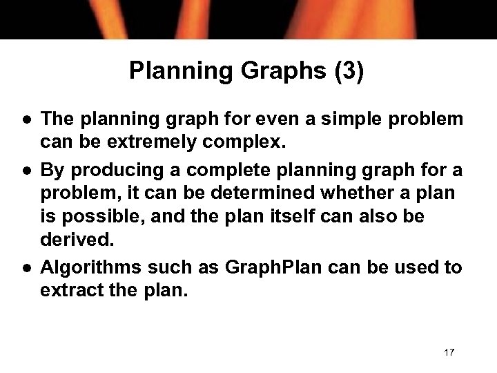 Planning Graphs (3) l l l The planning graph for even a simple problem