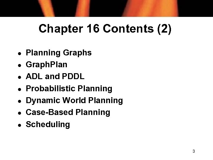 Chapter 16 Contents (2) l l l l Planning Graphs Graph. Plan ADL and