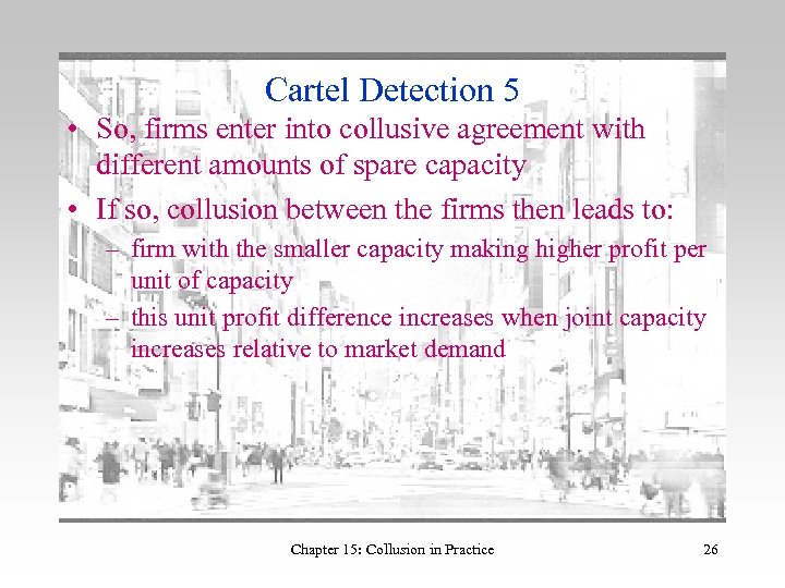 Cartel Detection 5 • So, firms enter into collusive agreement with different amounts of