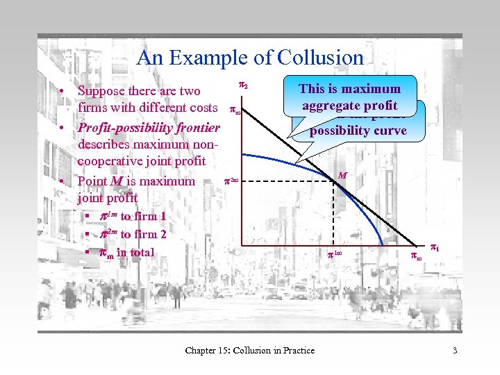An Example of Collusion • Suppose there are two firms with different costs •