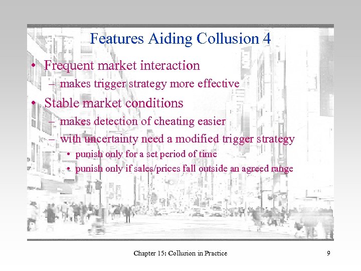 Features Aiding Collusion 4 • Frequent market interaction – makes trigger strategy more effective