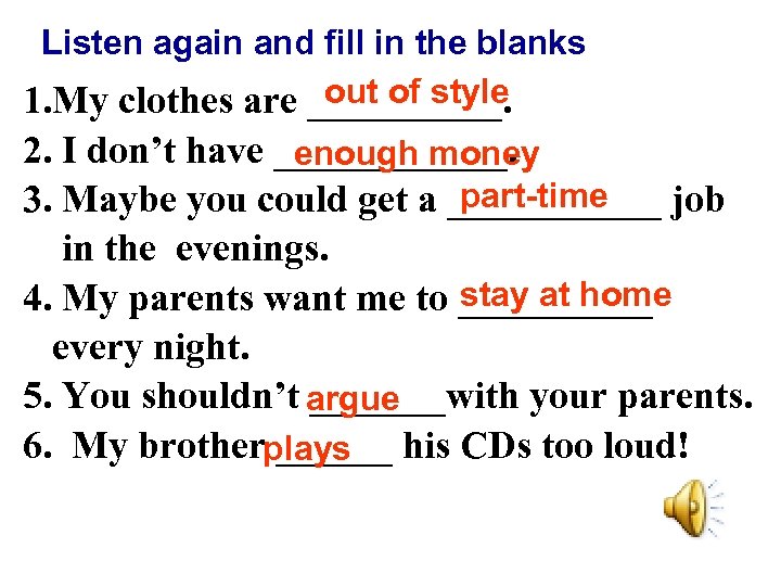 Listen again and fill in the blanks out of style 1. My clothes are