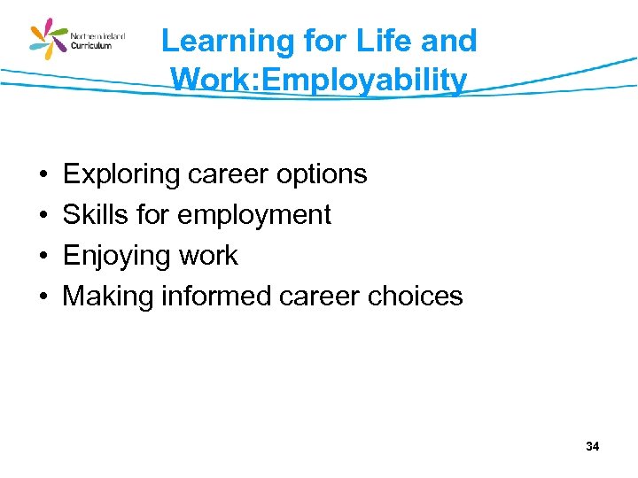 Learning for Life and Work: Employability • • Exploring career options Skills for employment