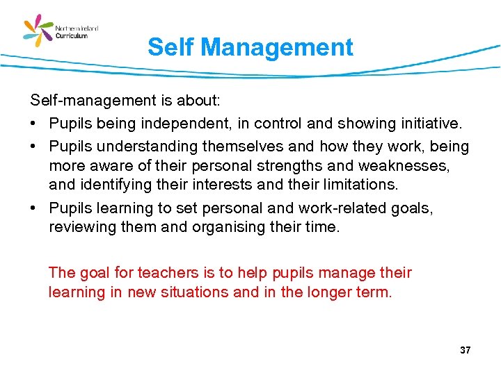 Self Management Self-management is about: • Pupils being independent, in control and showing initiative.