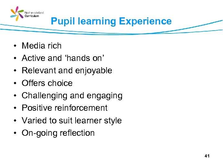 Pupil learning Experience • • Media rich Active and ‘hands on’ Relevant and enjoyable