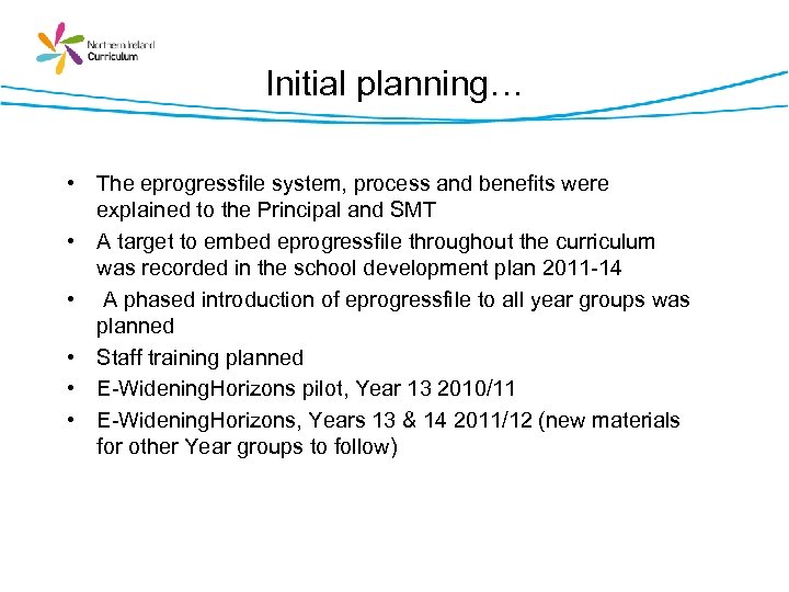 Initial planning… • The eprogressfile system, process and benefits were explained to the Principal