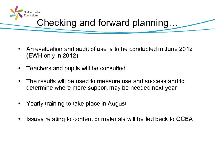 Checking and forward planning… • An evaluation and audit of use is to be