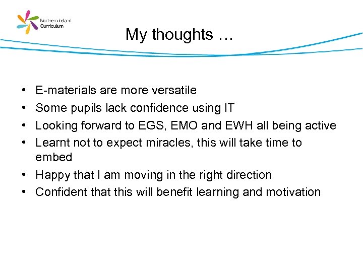My thoughts … • • E-materials are more versatile Some pupils lack confidence using