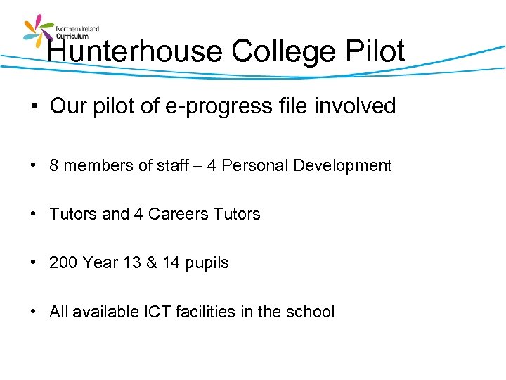 Hunterhouse College Pilot • Our pilot of e-progress file involved • 8 members of