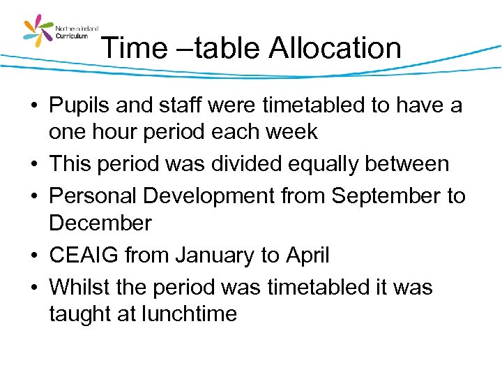 Time –table Allocation • Pupils and staff were timetabled to have a one hour