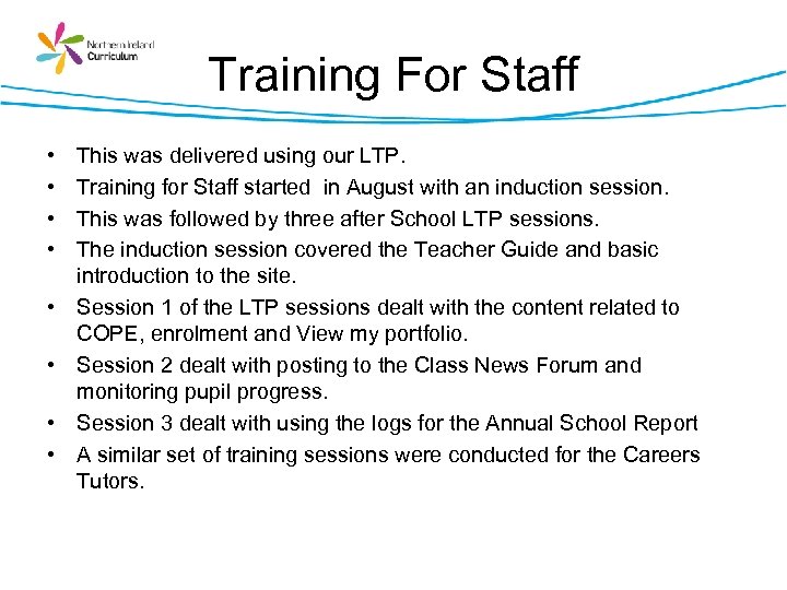 Training For Staff • • This was delivered using our LTP. Training for Staff