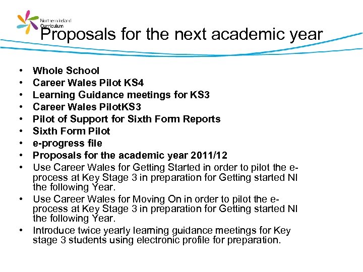 Proposals for the next academic year • • • Whole School Career Wales Pilot