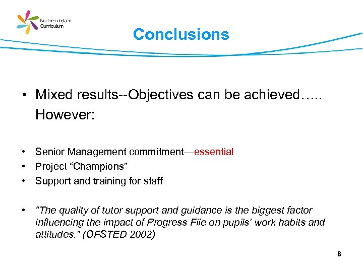 Conclusions • Mixed results--Objectives can be achieved…. . However: • Senior Management commitment—essential •