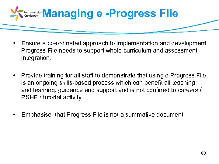 Managing e -Progress File • Ensure a co-ordinated approach to implementation and development. Progress