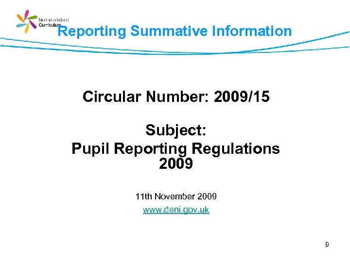 Reporting Summative Information Circular Number: 2009/15 Subject: Pupil Reporting Regulations 2009 11 th November