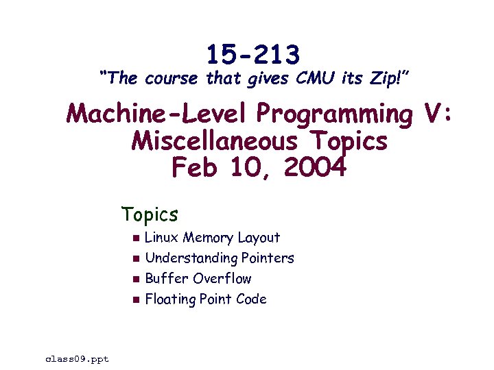 15 -213 “The course that gives CMU its Zip!” Machine-Level Programming V: Miscellaneous Topics