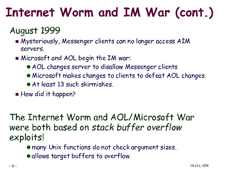 Internet Worm and IM War (cont. ) August 1999 Mysteriously, Messenger clients can no