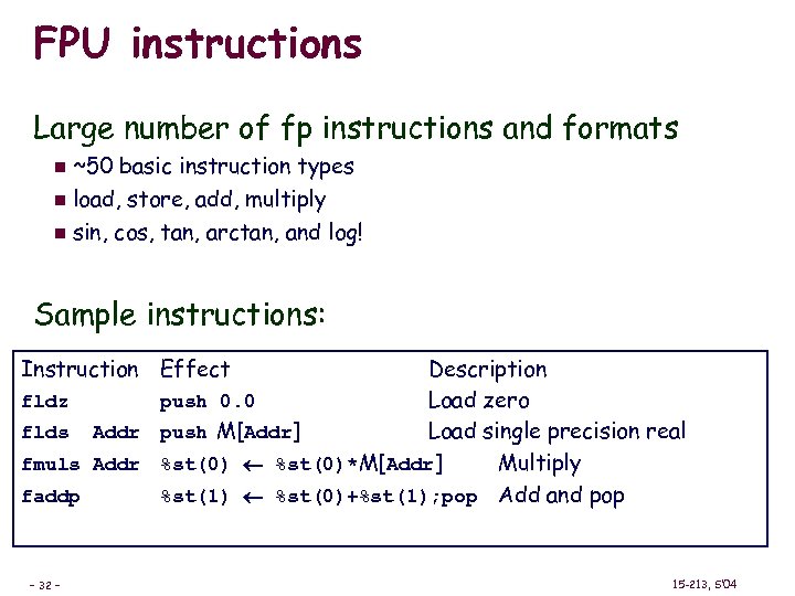 FPU instructions Large number of fp instructions and formats ~50 basic instruction types n