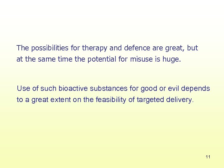 The possibilities for therapy and defence are great, but at the same time the