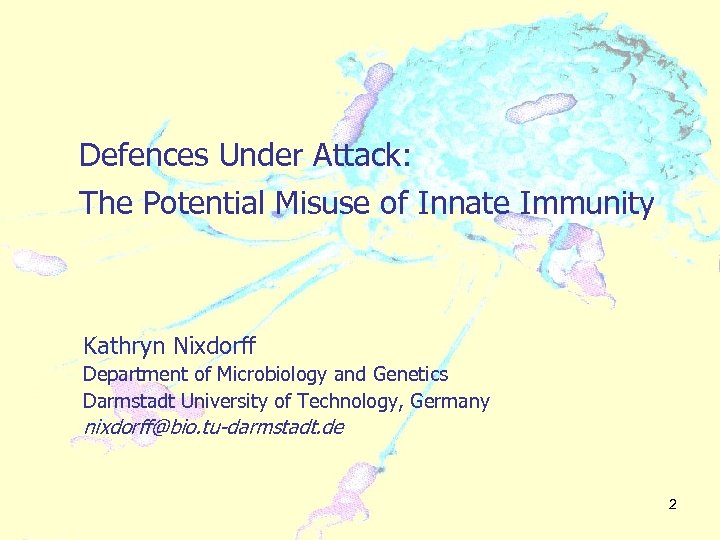 Defences Under Attack: The Potential Misuse of Innate Immunity Kathryn Nixdorff Department of Microbiology