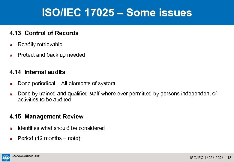 ISO/IEC 17025 – Some issues 4. 13 Control of Records Readily retrievable Protect and