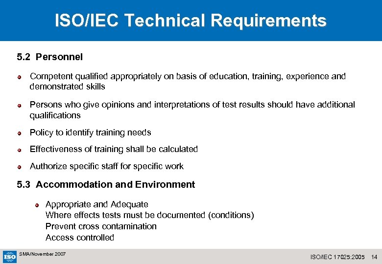 ISO/IEC Technical Requirements 5. 2 Personnel Competent qualified appropriately on basis of education, training,