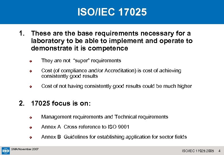 ISO/IEC 17025 1. These are the base requirements necessary for a laboratory to be