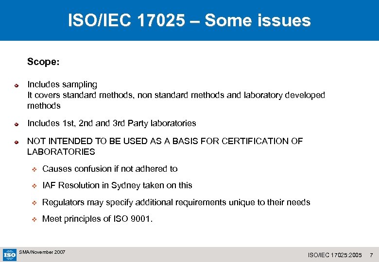 ISO/IEC 17025 – Some issues Scope: Includes sampling It covers standard methods, non standard
