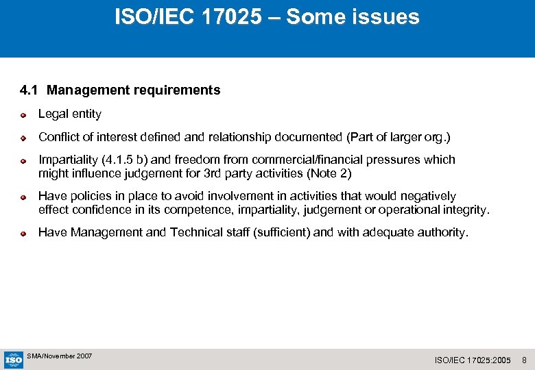 ISO/IEC 17025 – Some issues 4. 1 Management requirements Legal entity Conflict of interest