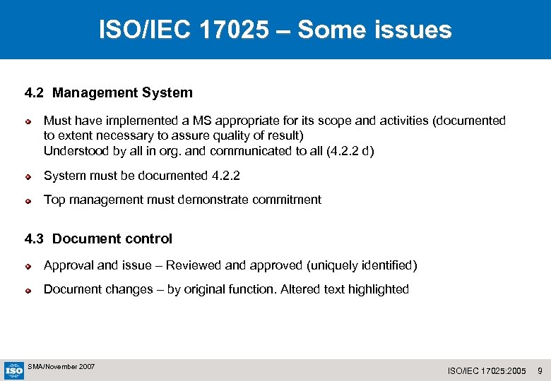 ISO/IEC 17025 – Some issues 4. 2 Management System Must have implemented a MS
