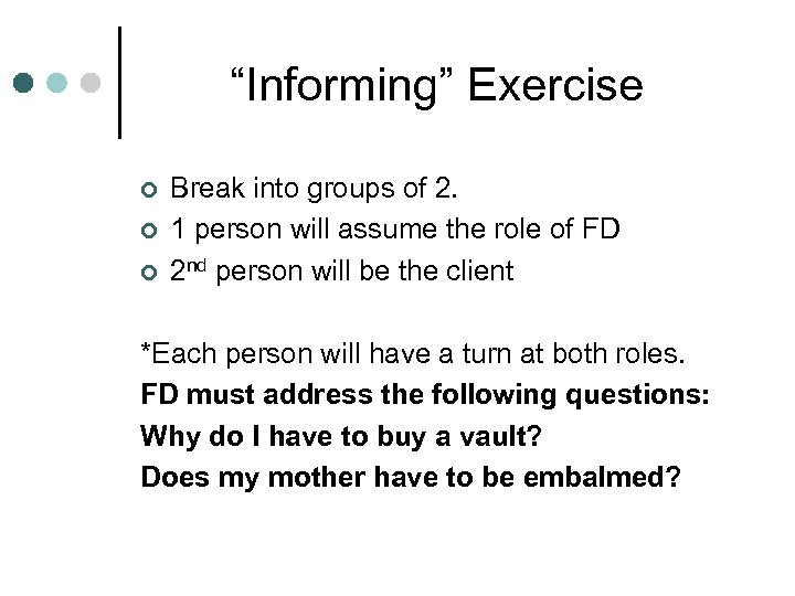 “Informing” Exercise ¢ ¢ ¢ Break into groups of 2. 1 person will assume