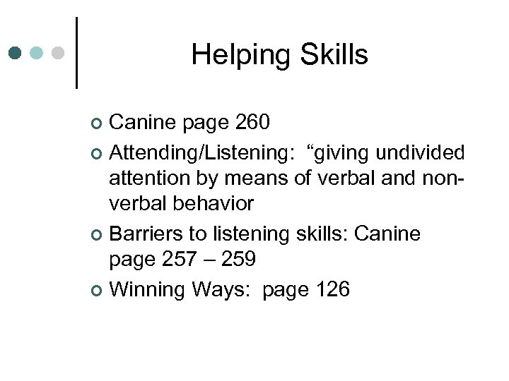 Helping Skills Canine page 260 ¢ Attending/Listening: “giving undivided attention by means of verbal