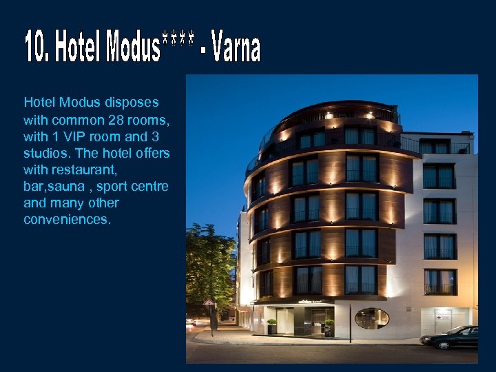 Hotel Modus disposes with common 28 rooms, with 1 VIP room and 3 studios.