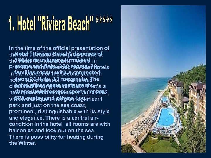 In the time of the official presentation of Hotel “Riviera Beach” disposes at the