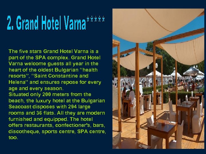 The five stars Grand Hotel Varna is a part of the SPA complex. Grand