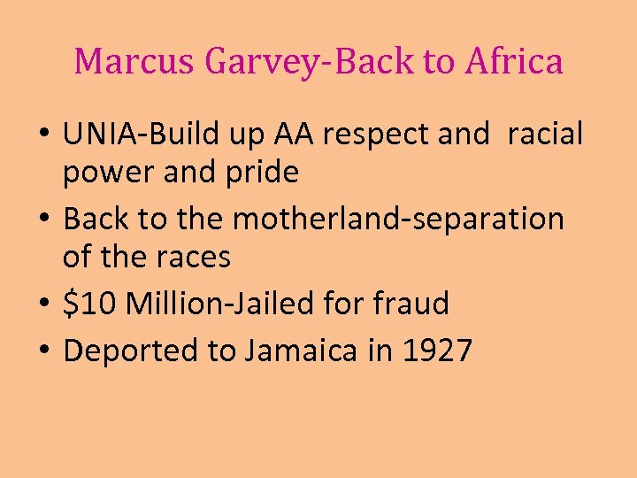 Marcus Garvey-Back to Africa • UNIA-Build up AA respect and racial power and pride