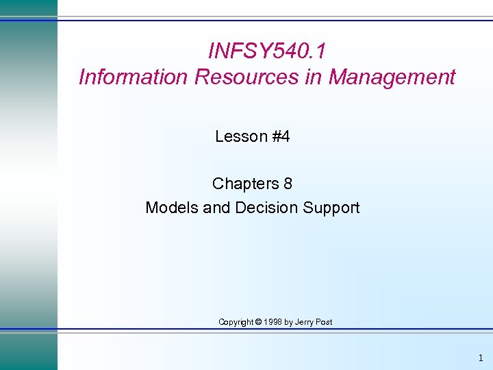 INFSY 540. 1 Information Resources in Management Lesson #4 Chapters 8 Models and Decision