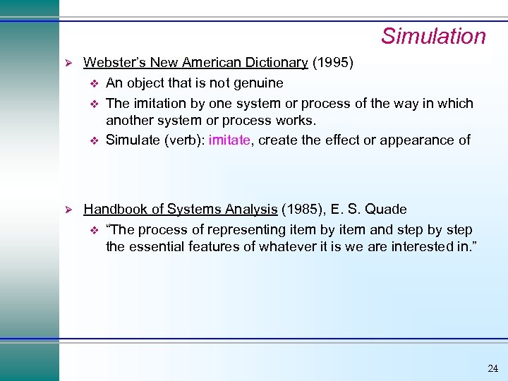 Simulation Ø Webster’s New American Dictionary (1995) v An object that is not genuine