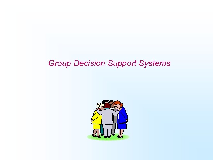 Group Decision Support Systems 