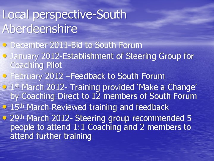 Local perspective-South Aberdeenshire • December 2011 -Bid to South Forum • January 2012 -Establishment