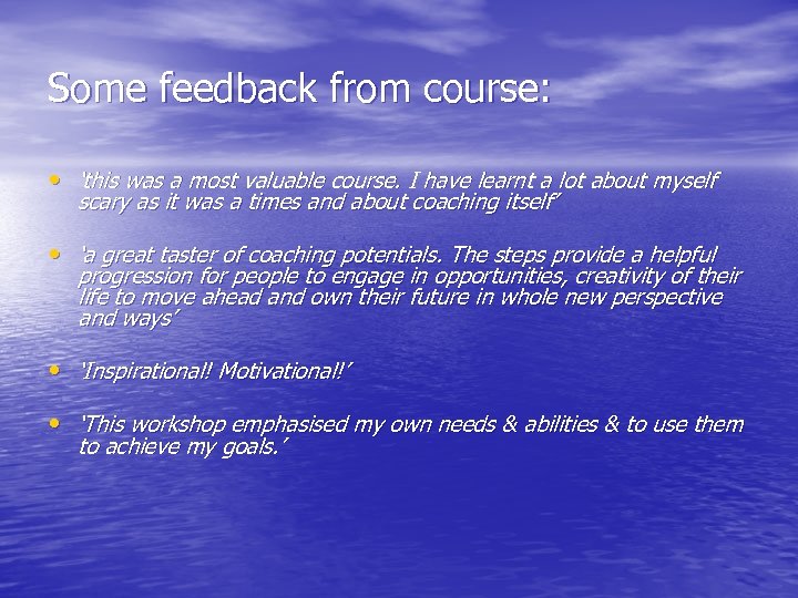 Some feedback from course: • ‘this was a most valuable course. I have learnt