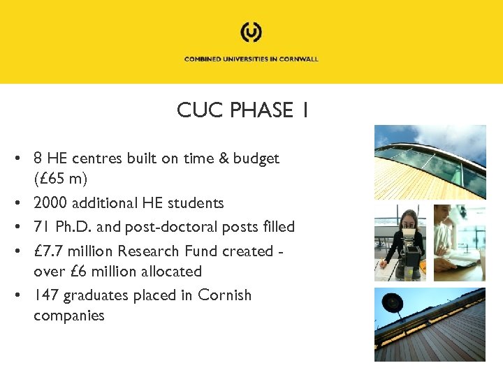 CUC PHASE 1 • 8 HE centres built on time & budget (£ 65