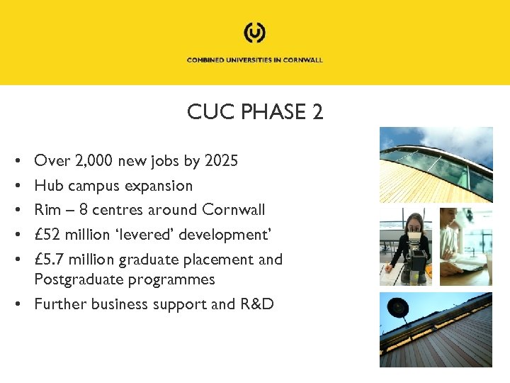 CUC PHASE 2 • • • Over 2, 000 new jobs by 2025 Hub