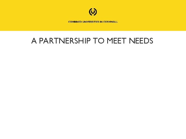 A PARTNERSHIP TO MEET NEEDS 