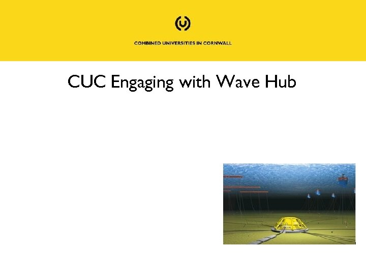 CUC Engaging with Wave Hub 