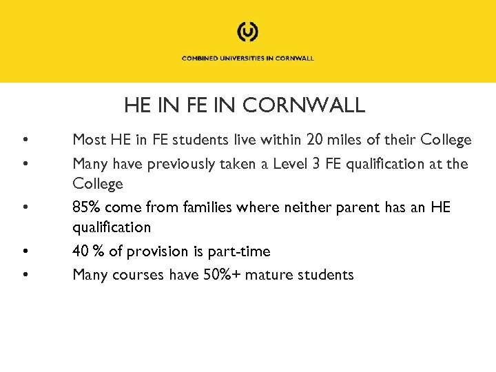 HE IN FE IN CORNWALL • • • Most HE in FE students live