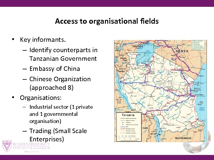 Access to organisational fields • Key informants. – Identify counterparts in Tanzanian Government –